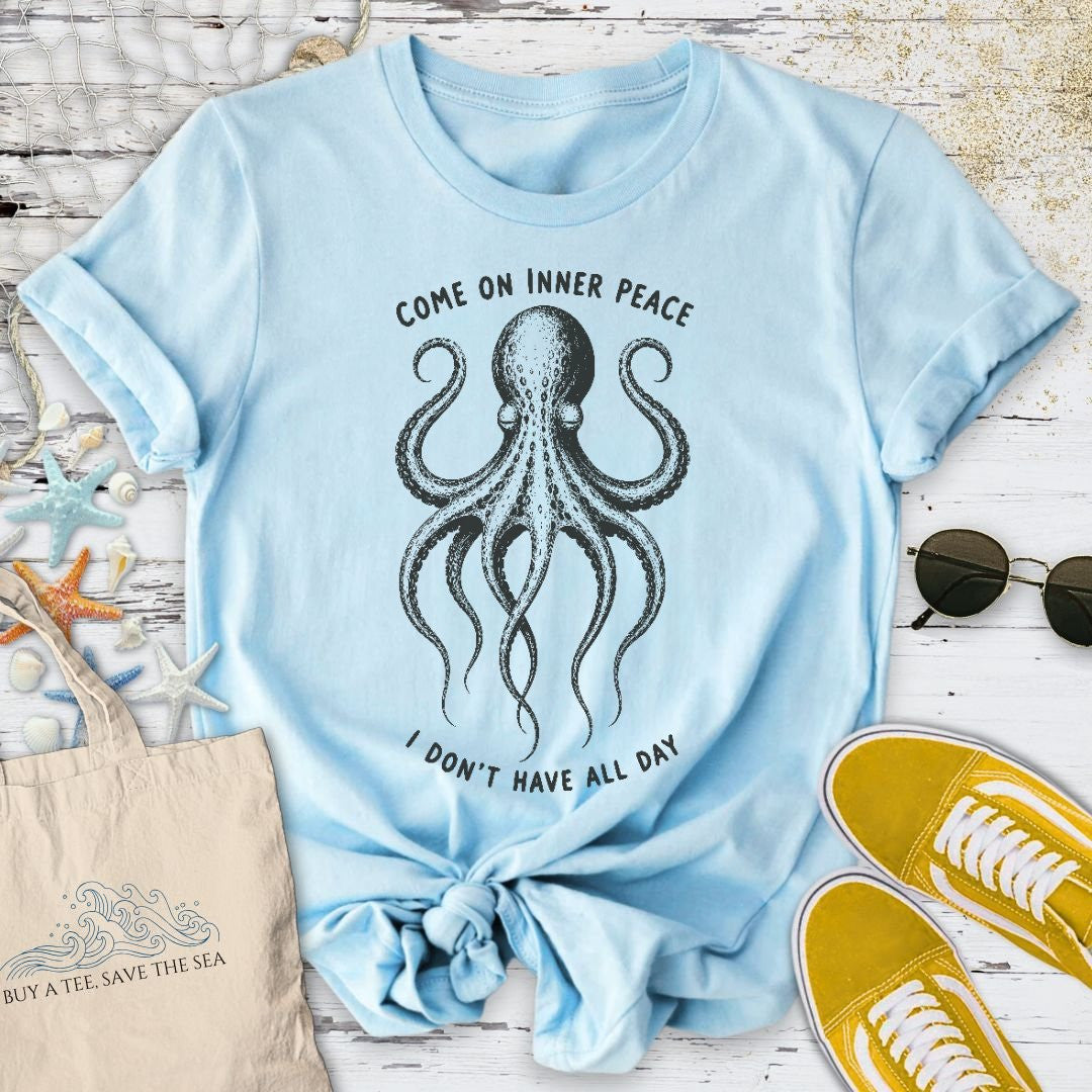 Come On Inner Peace, Octopus T-Shirt - Ocean Graphic Tee - Gift for Ocean Lovers - Unisex