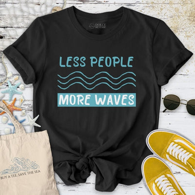Less People More Waves T-Shirt - Ocean Graphic Tee - Gift for Ocean Lovers - Unisex