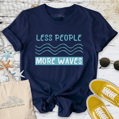 Less People More Waves T-Shirt - Ocean Graphic Tee - Gift for Ocean Lovers - Unisex