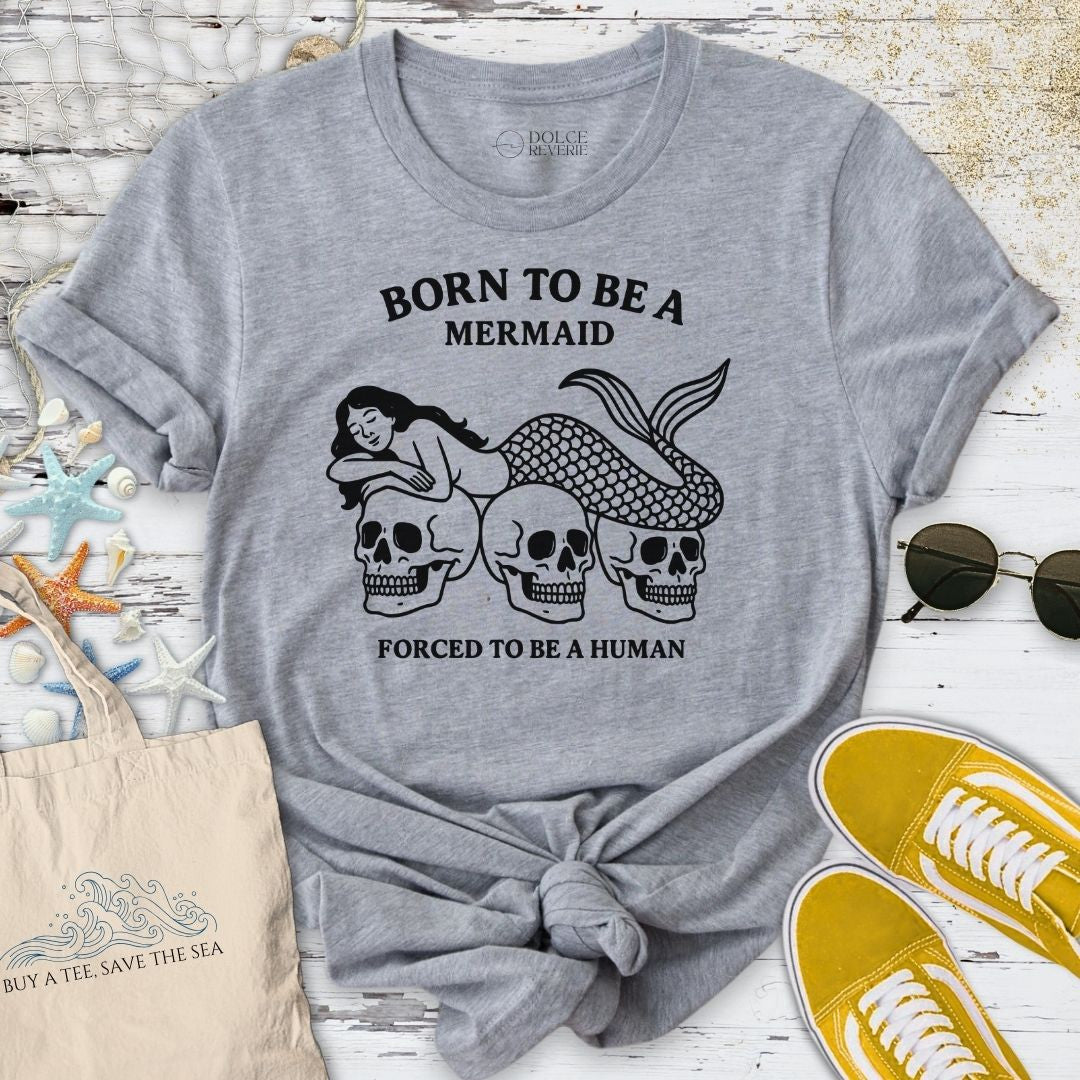 Born To Be A Mermaid T-Shirt - Ocean Graphic Tee - Gift for Ocean Lovers - Unisex