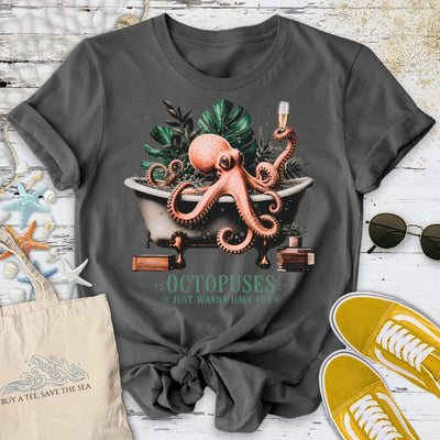 Octopuses Just Wanna Have Fun T-Shirt - Ocean Graphic Tee - Gift for Ocean Lovers - Unisex