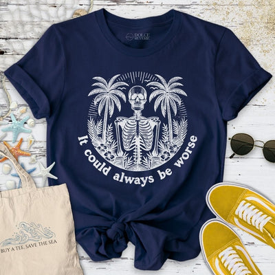 It Could Be Worse T-Shirt - Ocean Graphic Tee - Gift for Ocean Lovers - Unisex