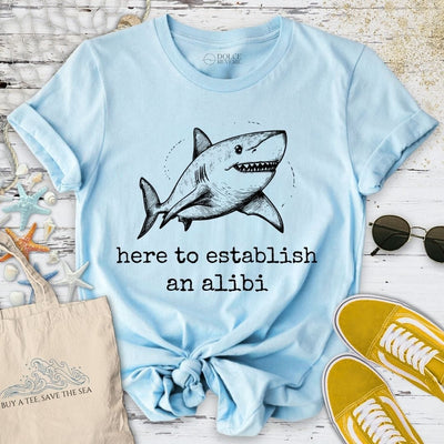Here To Establish An Alibi Shark T-Shirt - Ocean Graphic Tee - Gift for Ocean Lovers - Unisex