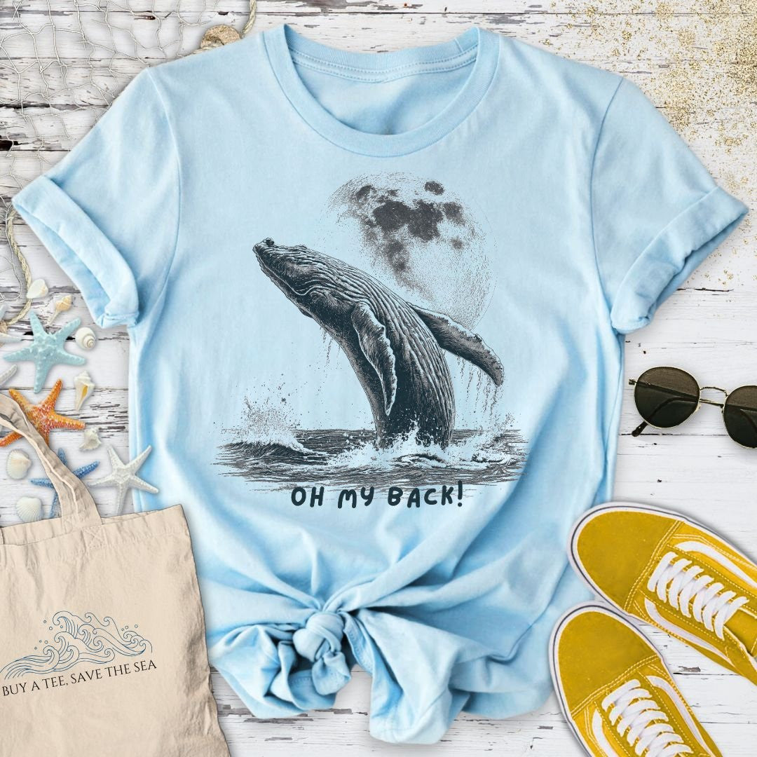 My Back! Whale T-Shirt - Ocean Graphic Tee - Gift for Ocean Lovers - Unisex