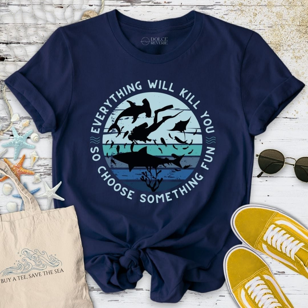 Everything Will Kill You T-Shirt - Ocean Graphic Tee - Gift for Ocean Lovers - Unisex