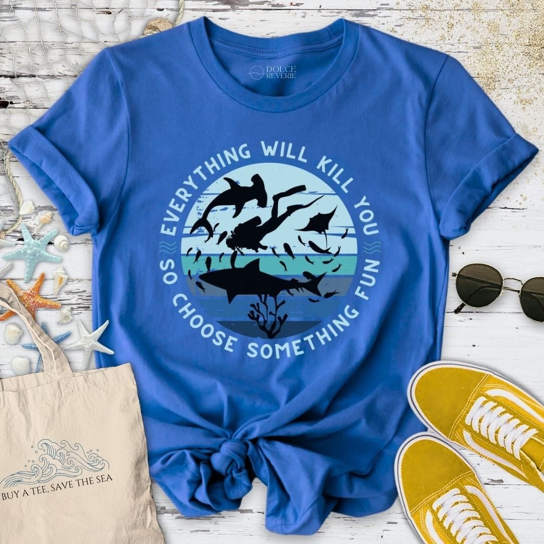 Everything Will Kill You T-Shirt - Ocean Graphic Tee - Gift for Ocean Lovers - Unisex