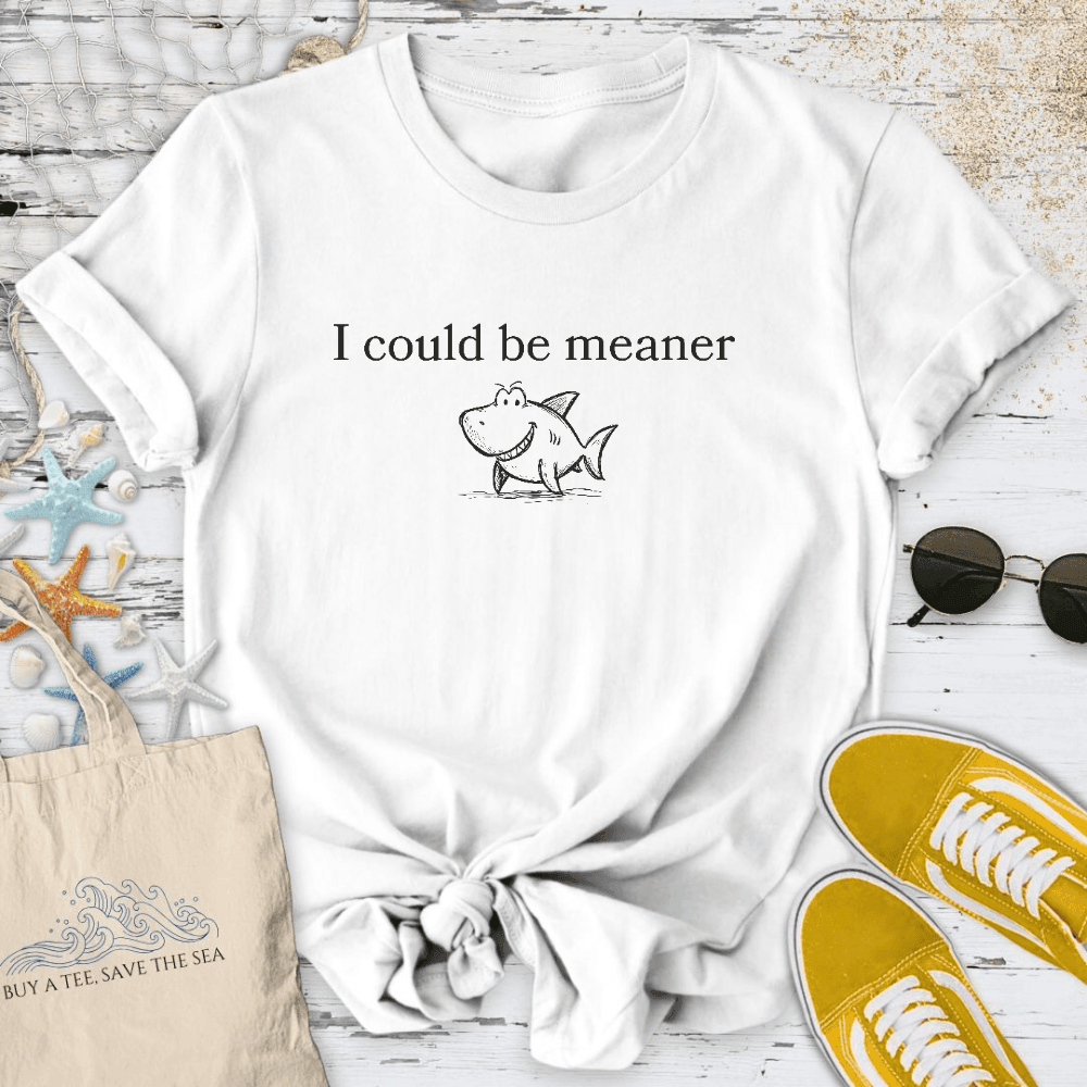 I Could Be Meaner T-Shirt - Ocean Graphic Tee - Gift for Ocean Lovers - Unisex