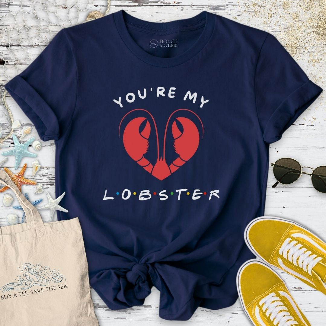 You're My Lobster T-Shirt - Ocean Graphic Tee - Gift for Ocean Lovers - Unisex