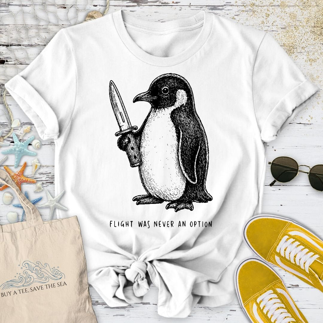 Flight Was Not An Option, Penguin T-Shirt - Ocean Graphic Tee - Gift for Ocean Lovers - Unisex