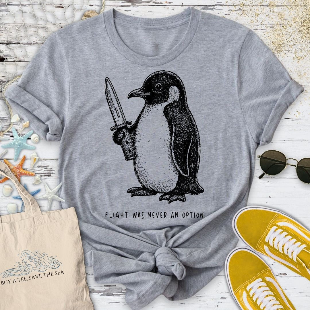 Flight Was Not An Option, Penguin T-Shirt - Ocean Graphic Tee - Gift for Ocean Lovers - Unisex