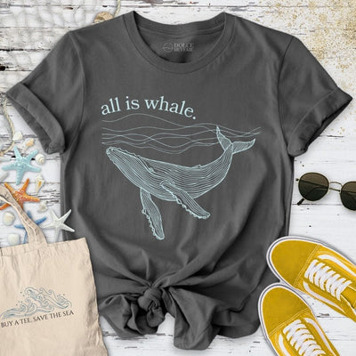 All Is Whale T-Shirt - Ocean Graphic Tee - Gift for Ocean Lovers - Unisex