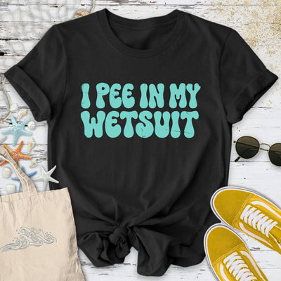 I Pee In My Wetsuit T-Shirt - Ocean Graphic Tee - Gift for Ocean Lovers - Unisex