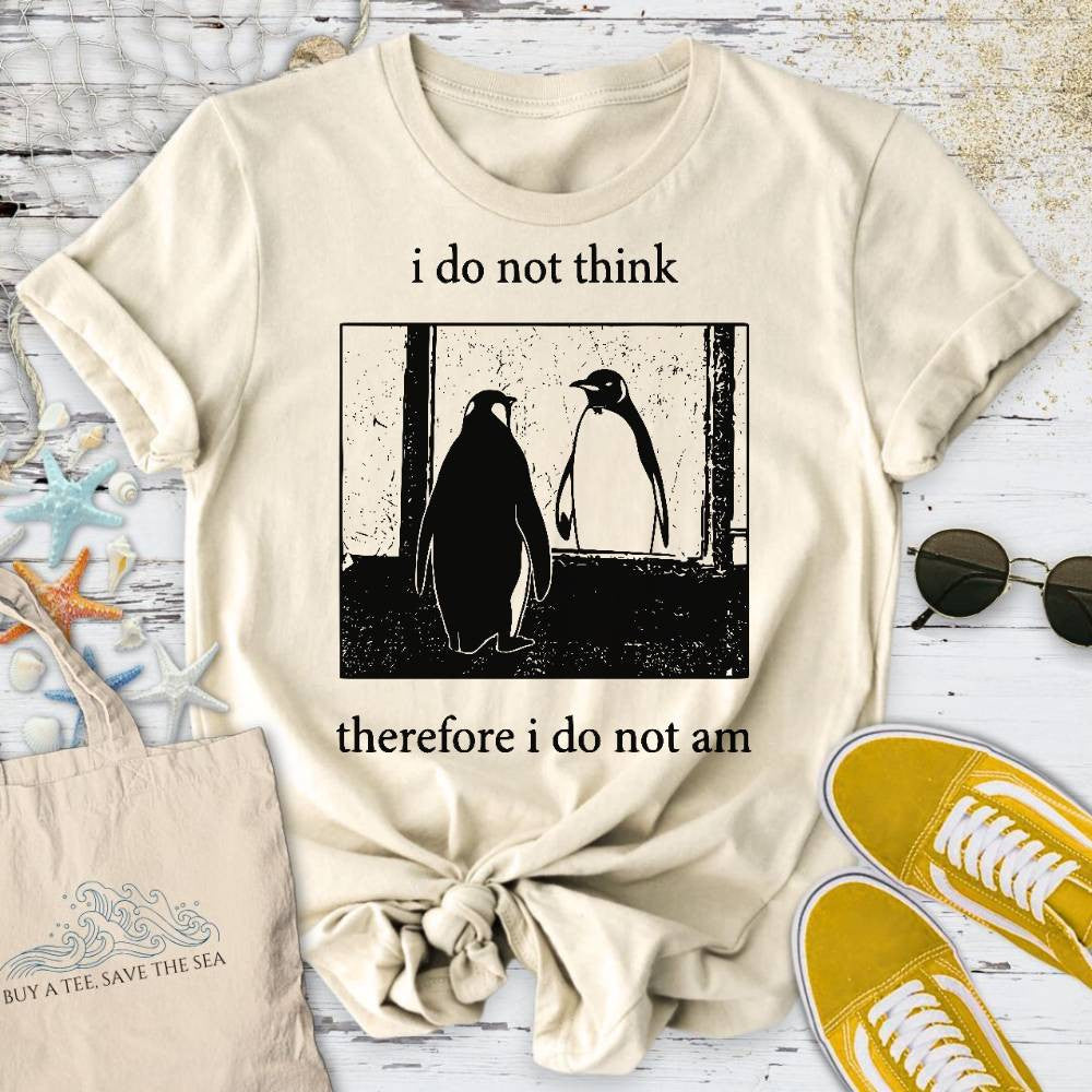 I Do Not Think, I Do Not Am T-Shirt - Ocean Graphic Tee - Gift for Ocean Lovers - Unisex