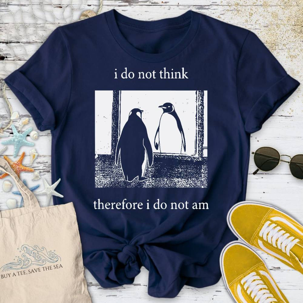 I Do Not Think, I Do Not Am T-Shirt - Ocean Graphic Tee - Gift for Ocean Lovers - Unisex