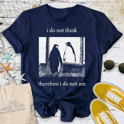 I Do Not Think, I Do Not Am T-Shirt - Ocean Graphic Tee - Gift for Ocean Lovers - Unisex