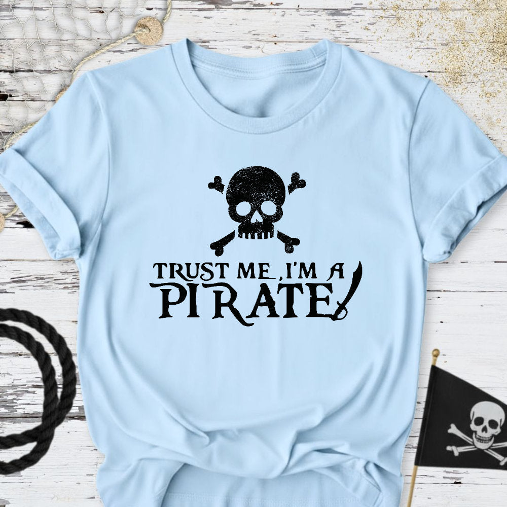Trust Me, I'm a Pirate T-Shirt - Ocean Graphic Tee - Gift for Ocean Lovers - Unisex