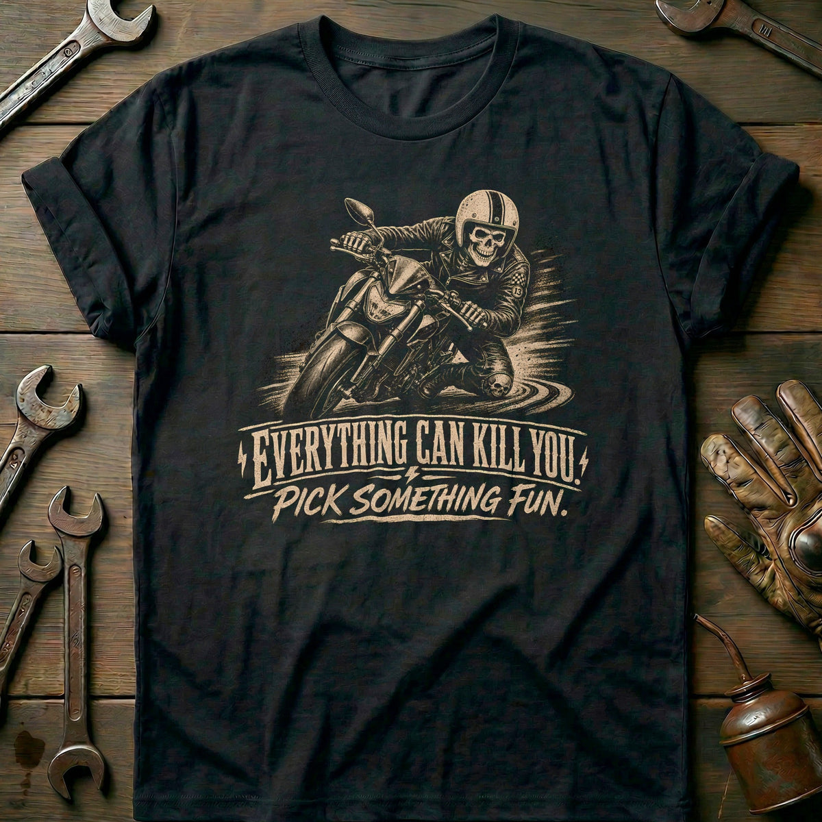 Everything Can Kill You Pick Something Fun 1 Motorcycle T-Shirt US Gift For Biker