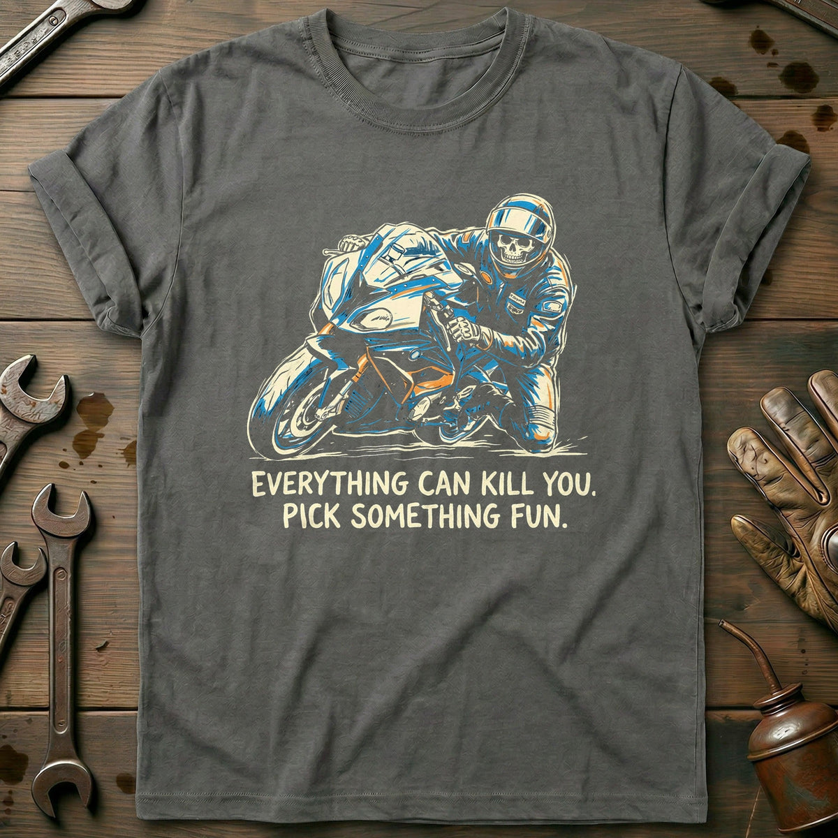 Everything Can Kill You Pick Something Fun 16 Motorcycle T-Shirt US Gift For Biker