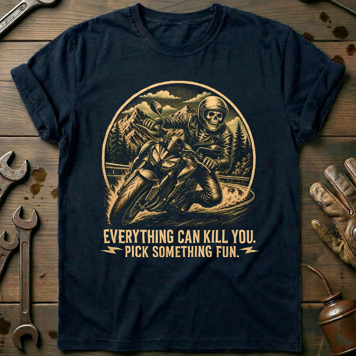 Everything Can Kill You Pick Something Fun 8 Motorcycle T-Shirt US Gift For Biker