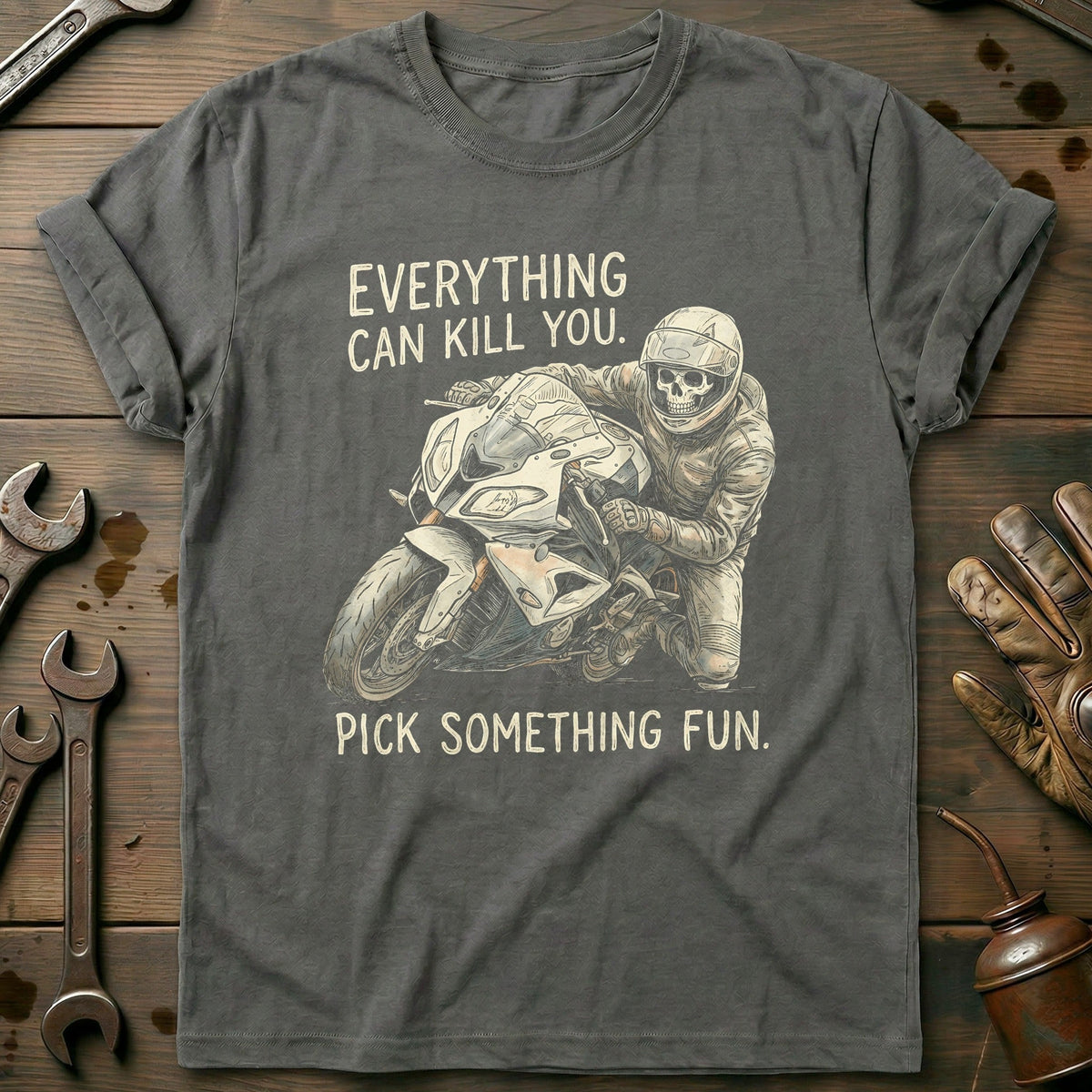 Everything Can Kill You Pick Something Fun 27 Motorcycle T-Shirt US Gift For Biker