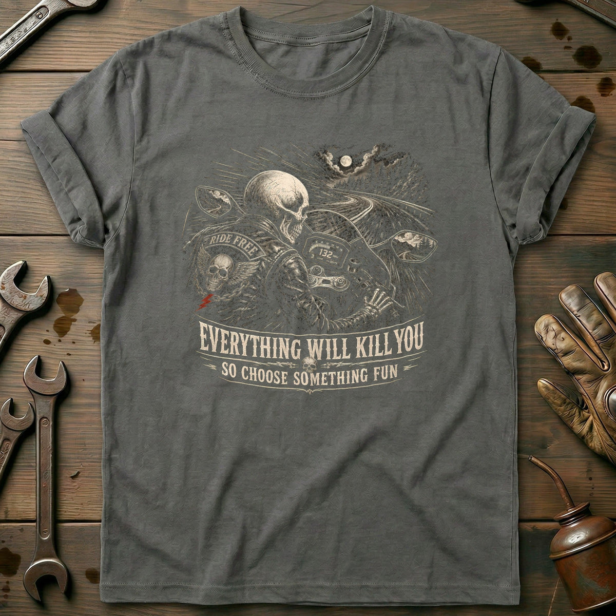 Everything Will Kill You So Choose Something Fun 13 Motorcycle T-Shirt US Gift For Biker