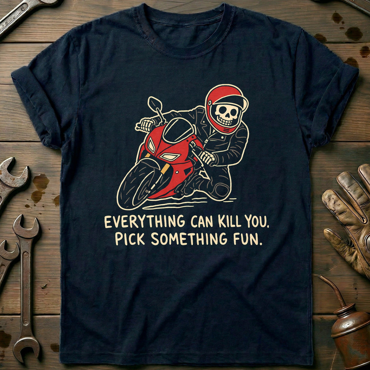 Everything Can Kill You Pick Something Fun 33 Motorcycle T-Shirt US Gift For Biker