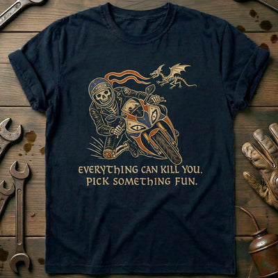 Everything Can Kill You Pick Something Fun 42 Motorcycle T-Shirt US Gift For Biker
