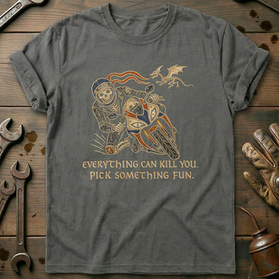 Everything Can Kill You Pick Something Fun 42 Motorcycle T-Shirt US Gift For Biker