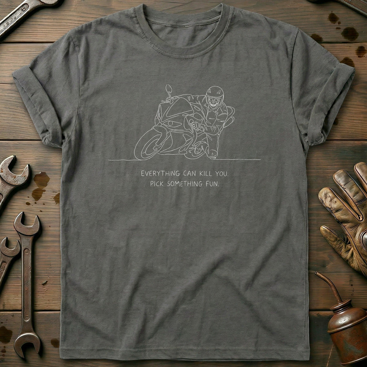 Everything Can Kill You Pick Something Fun 6 Motorcycle T-Shirt AU Gift For Biker