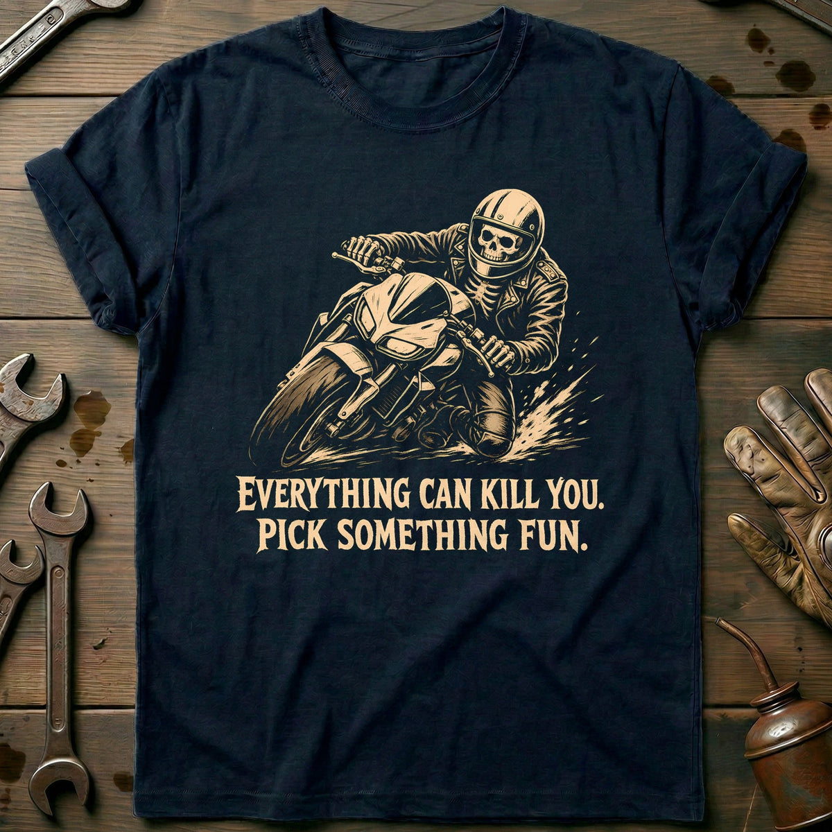 Everything Can Kill You Pick Something Fun 29 Motorcycle T-Shirt AU Gift For Biker