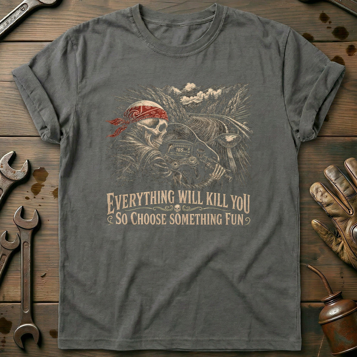 Everything Will Kill You So Choose Something Fun 11 Motorcycle T-Shirt AU Gift For Biker
