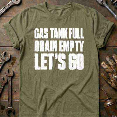 Gas Tank Full Brain Empty Let's Go 13 Motorcycle T-Shirt US Gift For Biker