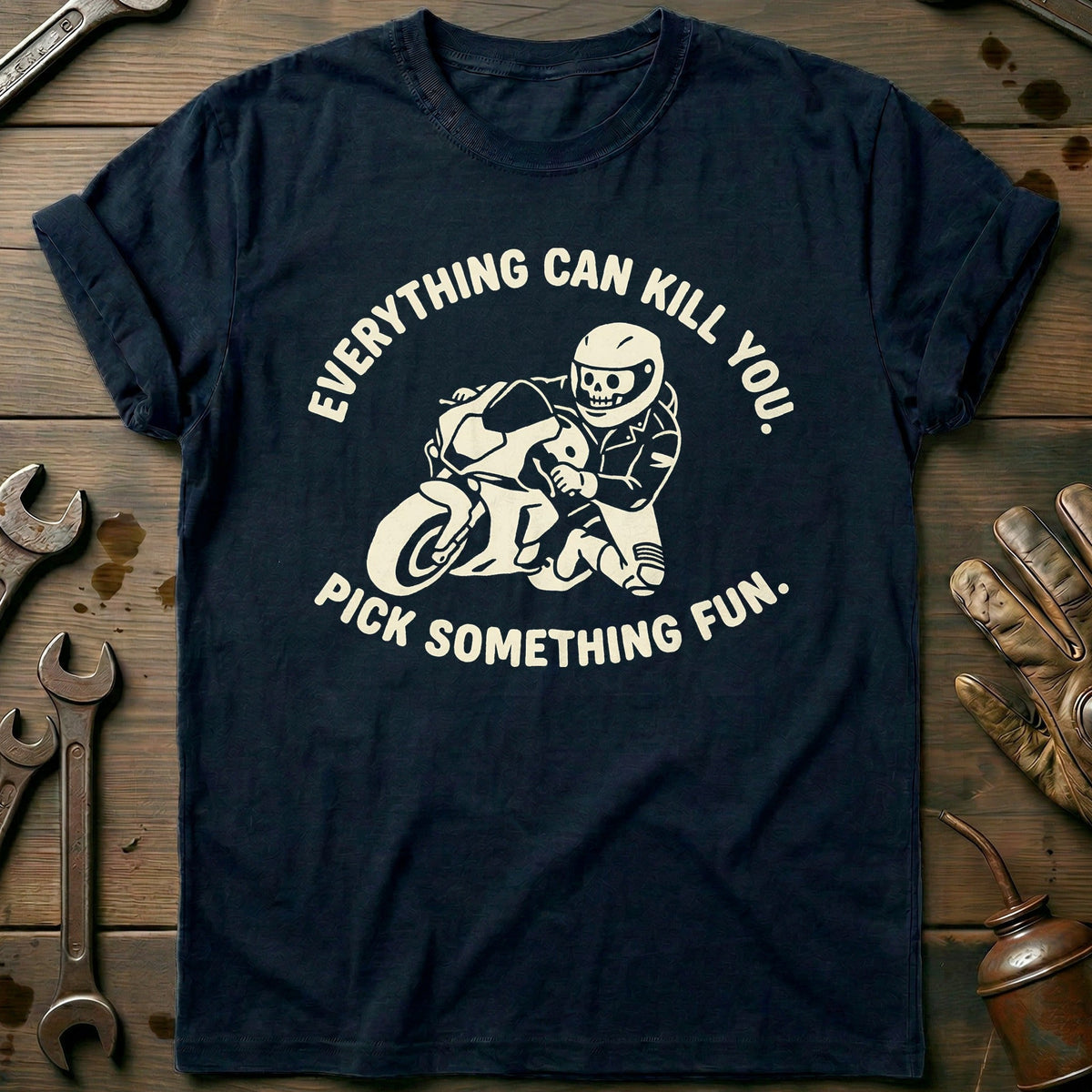 Everything Can Kill You Pick Something Fun 4 Motorcycle T-Shirt AU Gift For Biker