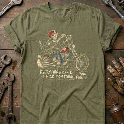 Everything Can Kill You Pick Something Fun 47 Motorcycle T-Shirt US Gift For Biker