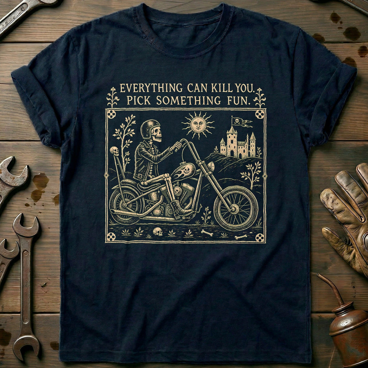 Everything Can Kill You Pick Something Fun 39 Motorcycle T-Shirt US Gift For Biker