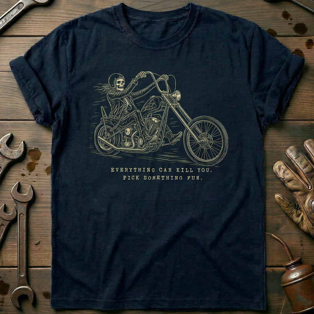 Everything Can Kill You Pick Something Fun 10 Motorcycle T-Shirt AU Gift For Biker
