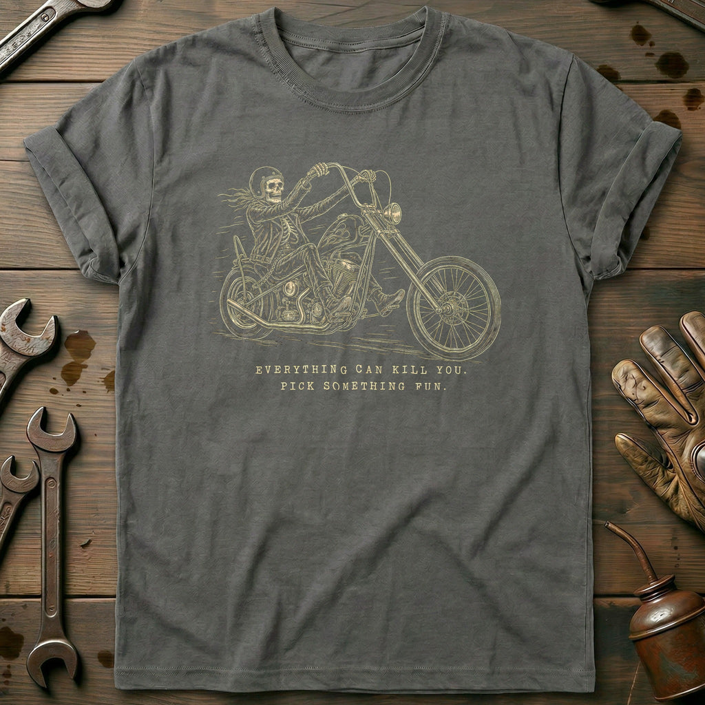 Everything Can Kill You Pick Something Fun 10 Motorcycle T-Shirt AU Gift For Biker