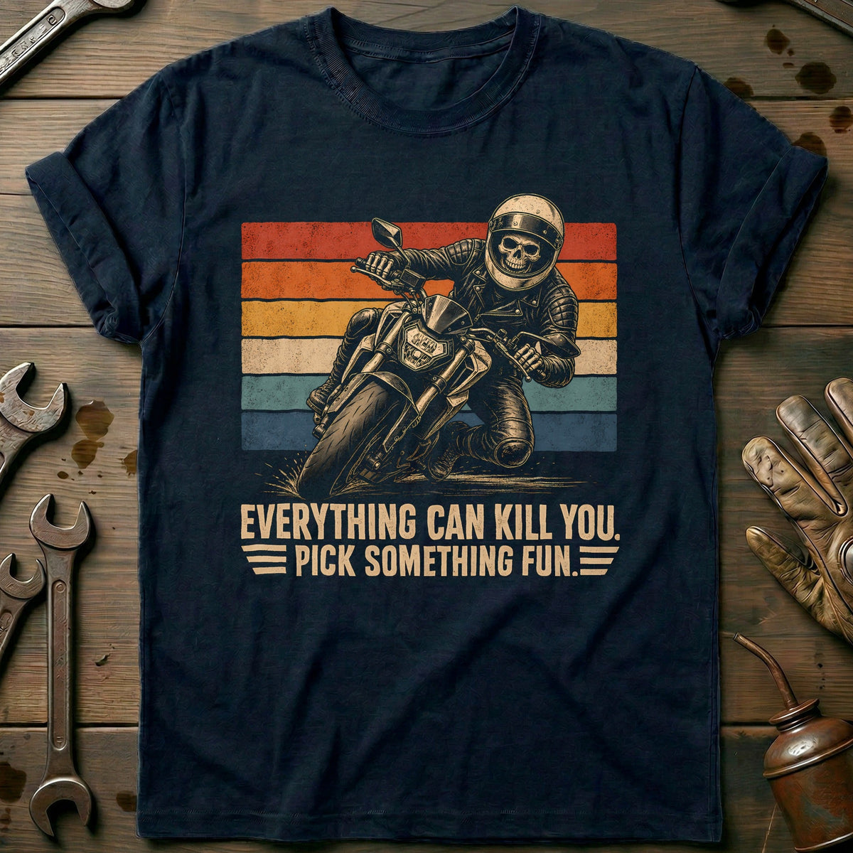 Everything Can Kill You Pick Something Fun 30 Motorcycle T-Shirt AU Gift For Biker