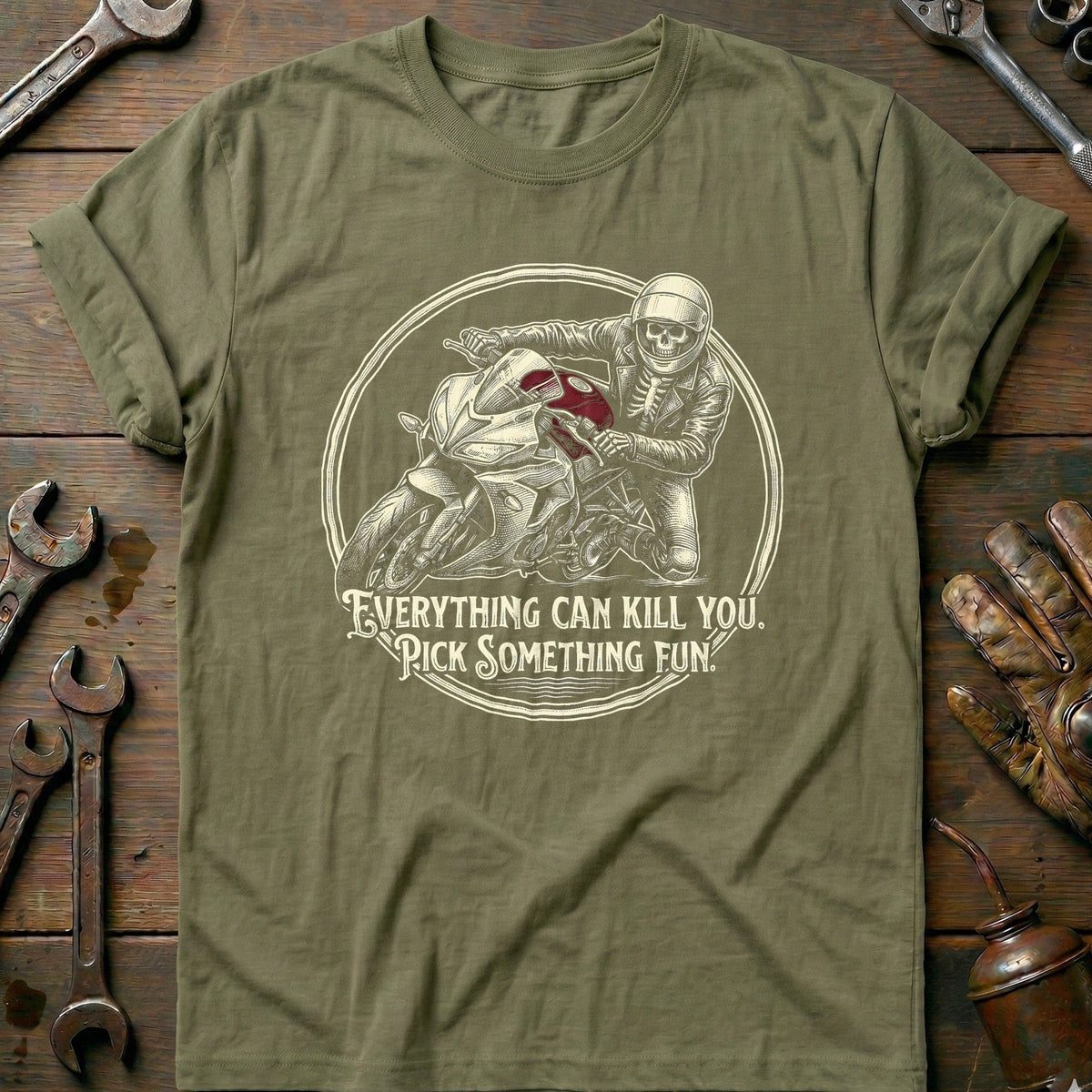 Everything Can Kill You Pick Something Fun 5 Motorcycle T-Shirt AU Gift For Biker