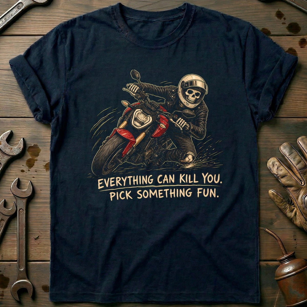Everything Can Kill You Pick Something Fun 28 Motorcycle T-Shirt EU Gift For Biker