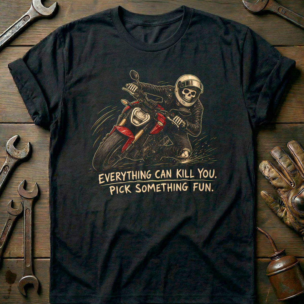 Everything Can Kill You Pick Something Fun 28 Motorcycle T-Shirt EU Gift For Biker