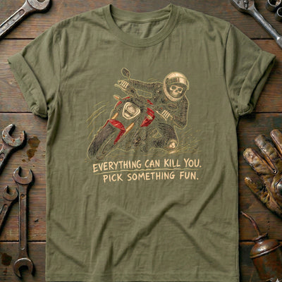 Everything Can Kill You Pick Something Fun 28 Motorcycle T-Shirt EU Gift For Biker