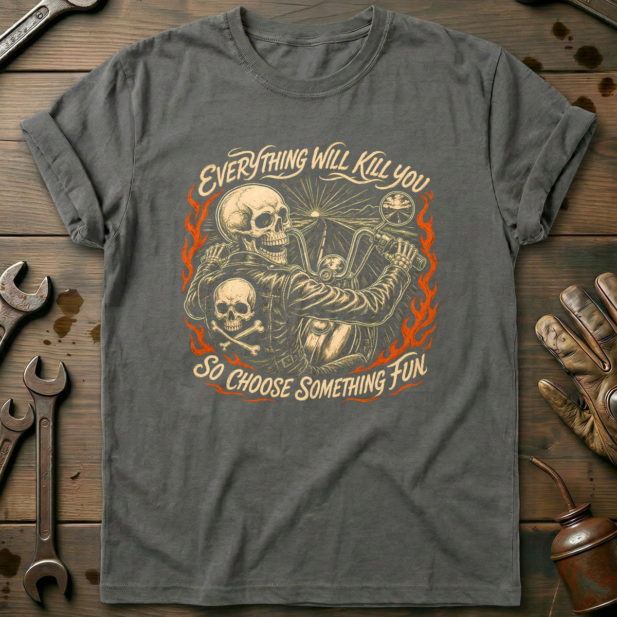 Everything Will Kill You So Choose Something Fun 23 Motorcycle T-Shirt EU Gift For Biker