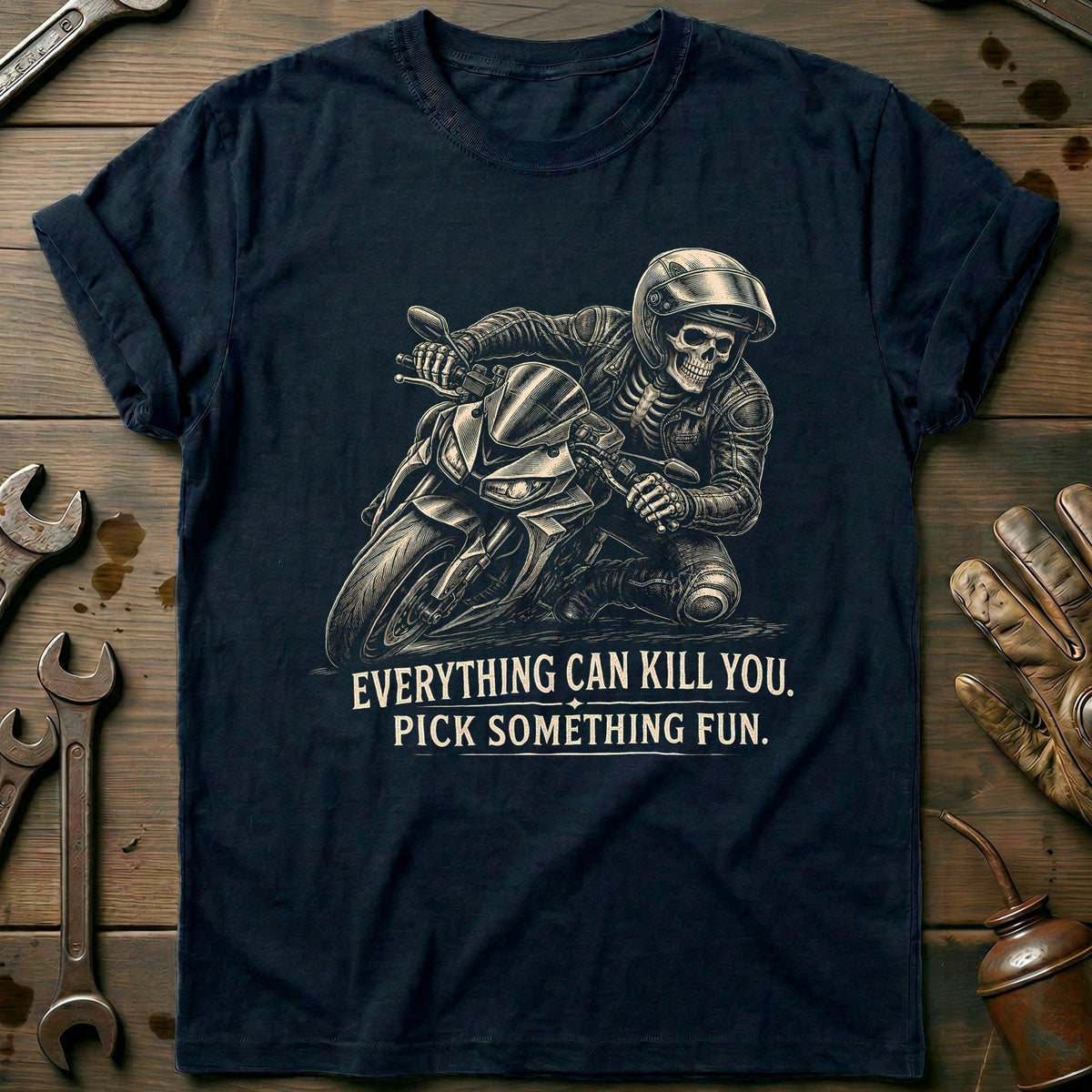 Everything Can Kill You Pick Something Fun 35 Motorcycle T-Shirt EU Gift For Biker