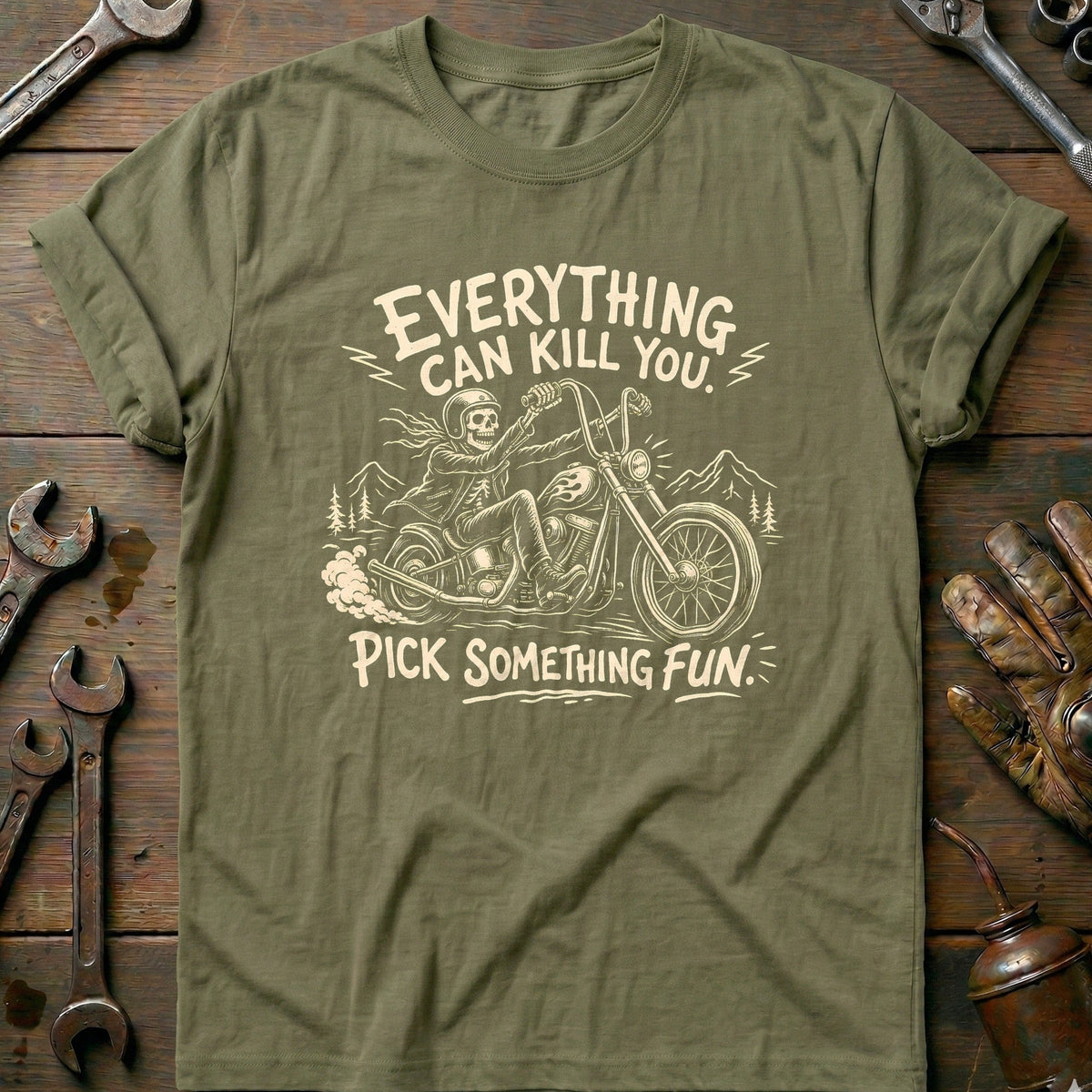 Everything Can Kill You Pick Something Fun 26 Motorcycle T-Shirt EU Gift For Biker