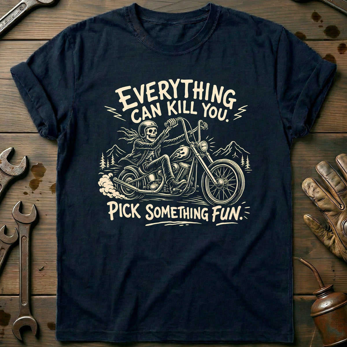 Everything Can Kill You Pick Something Fun 26 Motorcycle T-Shirt EU Gift For Biker
