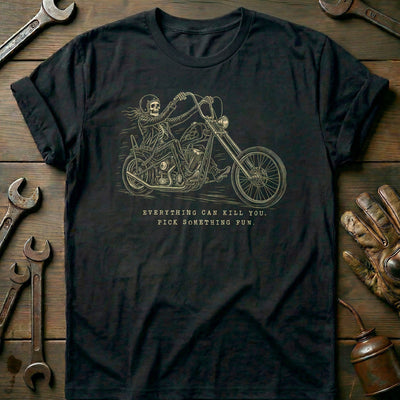 Everything Can Kill You Pick Something Fun 10 Motorcycle T-Shirt EU Gift For Biker