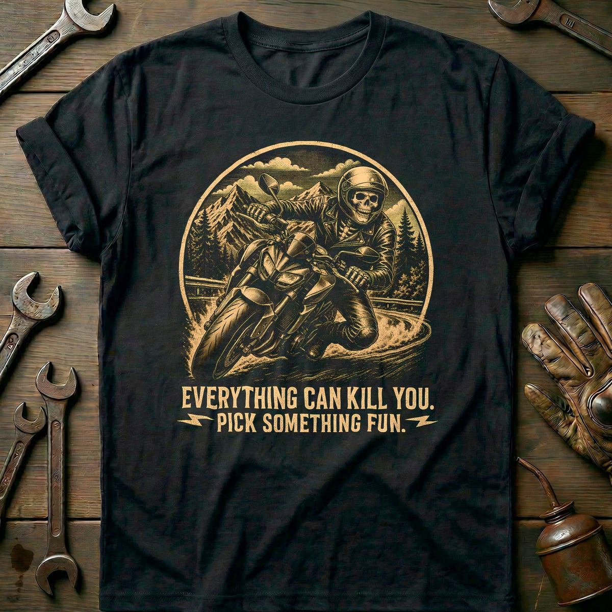 Everything Can Kill You Pick Something Fun 8 Motorcycle T-Shirt EU Gift For Biker