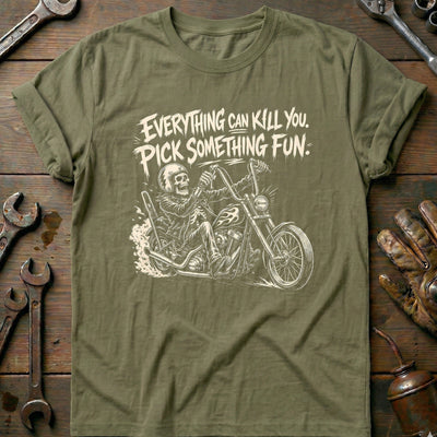 Everything Can Kill You Pick Something Fun 17 Motorcycle T-Shirt EU Gift For Biker