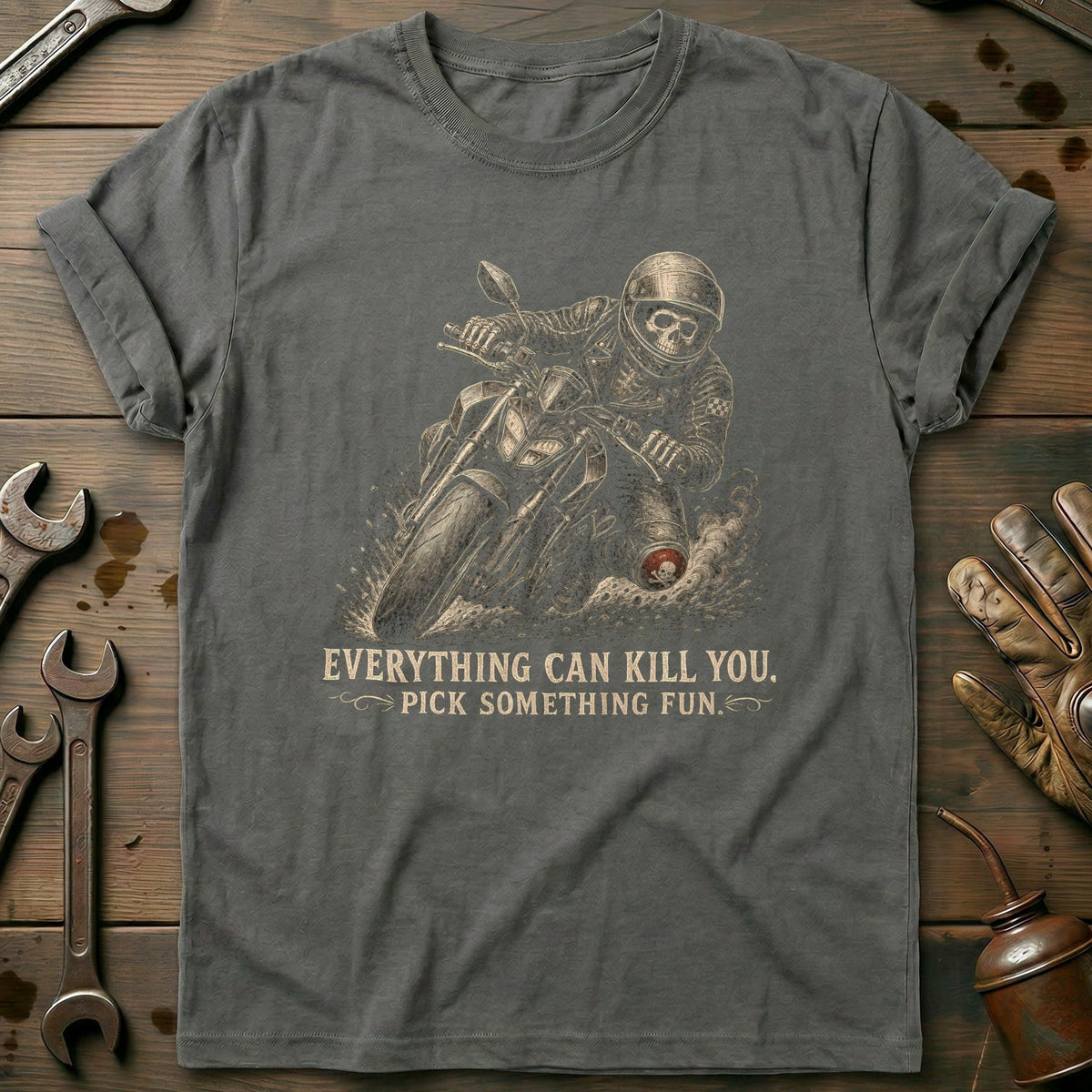 Everything Can Kill You Pick Something Fun 45 Motorcycle T-Shirt EU Gift For Biker